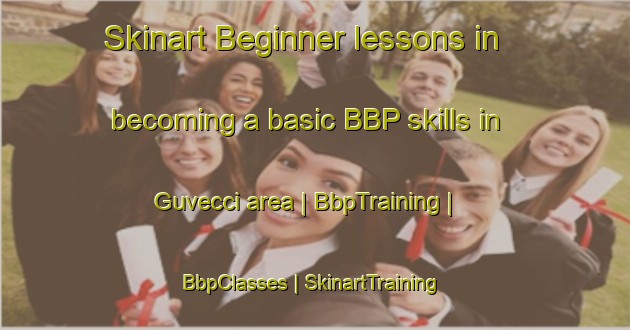 Skinart Beginner lessons in becoming a basic BBP skills in Guvecci area | BbpTraining | BbpClasses | SkinartTraining-Turkey
